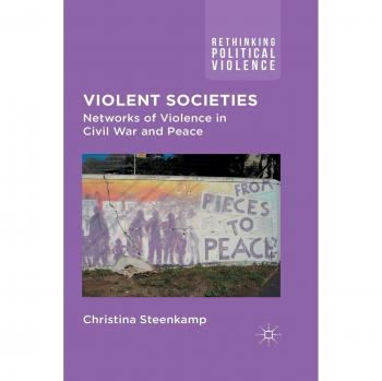 Violent Societies: Networks of Violence in Civil War and Peace