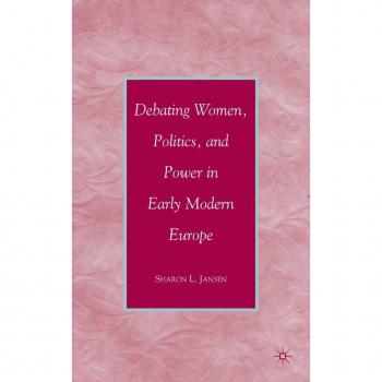 Vitalsource Technologies, Inc. Debating Women, Politics, And Power In Early Modern Europe