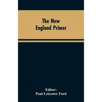 Editor: Ford, Paul Leicester: The New England Primer