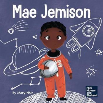 Mae Jemison: A Kid's Book About Reaching Your Dreams (Mini Movers and Shakers, Band 4)
