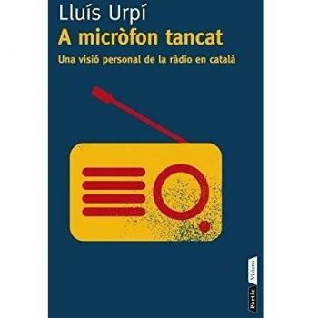 A micròfon tancat: Una visió personal de la ràdio en català (Tapa blanda con solapas).