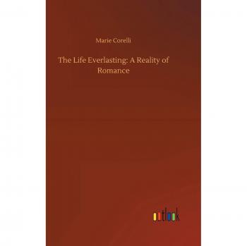 The Life Everlasting: A Reality of Romance