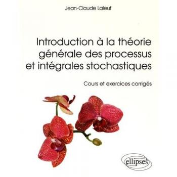 Introduction à la théorie générale des processus et intégrales stochastiques