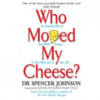 Who Moved My Cheese    An Amazing Way to Deal With Change in Your