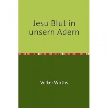 Jesu Blut in unsern Adern