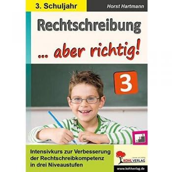Rechtschreibung ... aber richtig! / Klasse 3