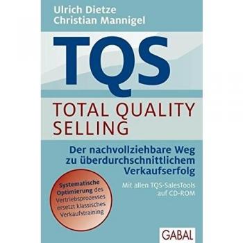 TQS Total Quality Selling: Der nachvollziehbare Weg zu überdurchschnittlichem Verkaufserfolg: Der nachvollziehbare Weg zu überdurchschnittlichem ... TQS-SalesTools auf CD-ROM
