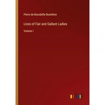 Brantôme, Pierre de Bourdeille: Lives of Fair and Gallant Ladies