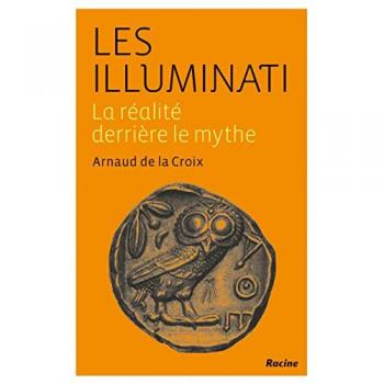 Les Illuminati: La réalité derrière le mythe