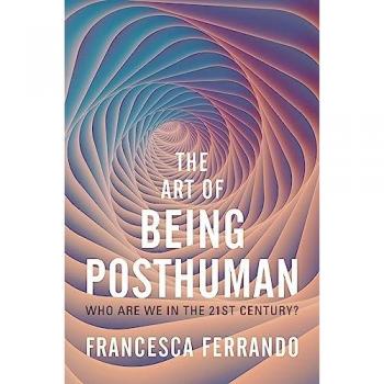 ART OF BEING POSTHUMAN : Who Are We in the 21st Century?