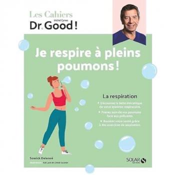 Les cahiers Dr Good ! Je respire à pleins poumons