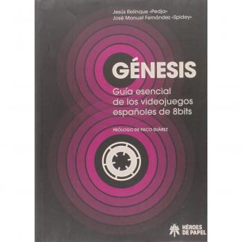 Génesis. Guía Esencial de los Videojuegos Españoles de 8 Bits