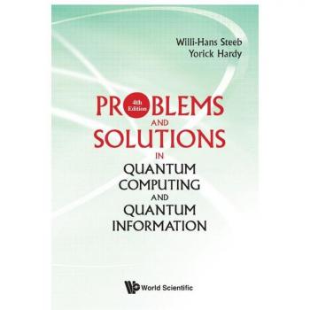 Quantum Computing and Information: Problems and Solutions, 4th Edition