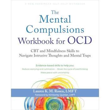 The Mental Compulsions Workbook for OCD : CBT and Mindfulness Skills to Navigate Intrusive Thoughts and Mental Traps