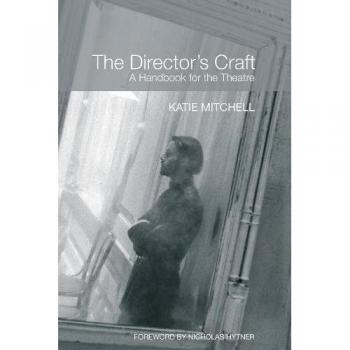The Director's Craft : A Handbook for the Theatre
