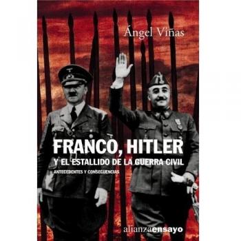 Franco, Hitler y el estallido de la Guerra Civil / Franco, Hitler and the outbreak of the Civil War, Alianza Ensayo