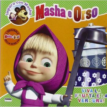 Viva la frutta e la verdura! Masha e Orso. Impara con Masha. Ediz. illustrata