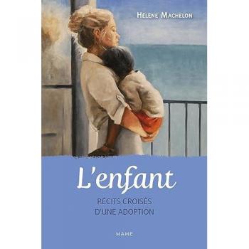 L'enfant. Récits croisés d'une adoption