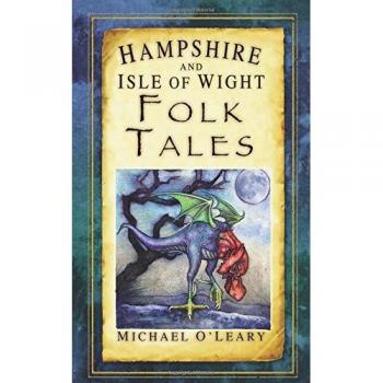 Hampshire and Isle of Wight Folk Tales (Folk Tales