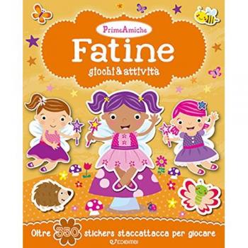 Fatine. Giochi & attività. Prime amiche. Con adesivi. Ediz. illustrata