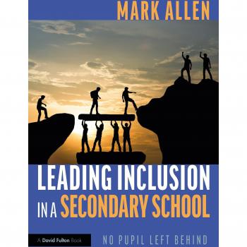 Leading Inclusion in a Secondary School: No Pupil Left Behind