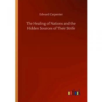 The Healing of Nations and the Hidden Sources of Their Strife