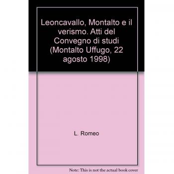 Leoncavallo, Montalto e il verismo. Atti del Convegno di studi (Montalto Uffugo, 22 agosto 1998)