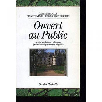 ouvert au public, guide des chateaux, abbayes, jardins historiques ouverts au public