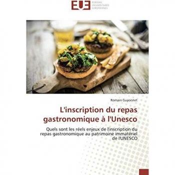 Quels sont les réels enjeux de l'inscription du repas gastronomique au patrimoine immatériel
