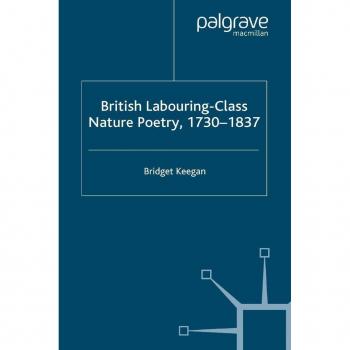 British Labouring-Class Nature Poetry 1730-1837