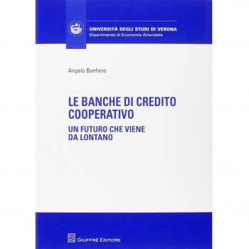 Le banche di credito cooperative. Un futuro che viene da lontano Angelo Bonfanti