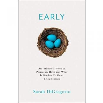 An Intimate History of Premature Birth : And What It Teaches Us a