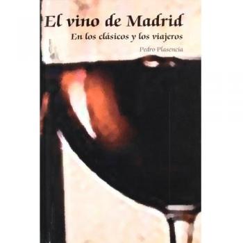 El vino de Madrid: En los clásicos y los viajeros