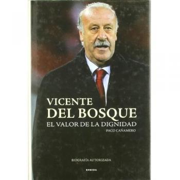 Vicente del Bosque: el valor de la dignidad