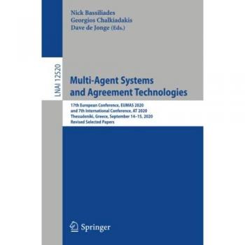 Multi-Agent Systems and Agreement Technologies: 17th European Conference, EUMAS 2020, and 7th International Conference, AT 2020, Thessaloniki, Greece, ... Notes in Computer Science, Band 12520)