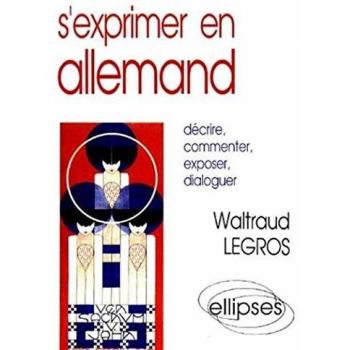 Waltraud Legros S'Exprimer En Allemand: Le Guide Du Commentaire