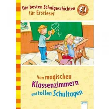 Die besten Schulgeschichten für Erstleser: Von magischen Klassenzimmern und tollen Schultagen. Der Bücherbär: Mein LeseBilderbuch