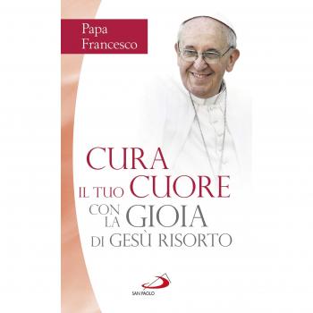 Cura il tuo cuore con la gioia di Gesù risorto. Nove meditazioni sulle pagine dei Vangeli della Pasqua