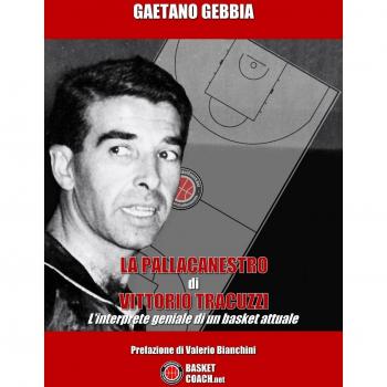 La pallacanestro di Vittorio Tracuzzi. L'interprete geniale di un basket attuale