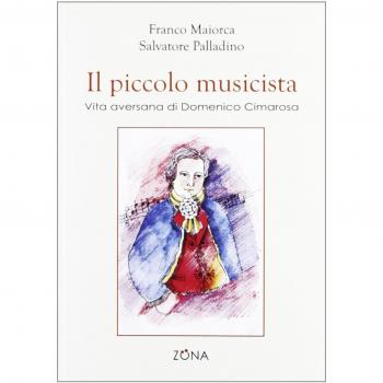 Il piccolo musicista. Vita aversana di Domenico Cimarosa