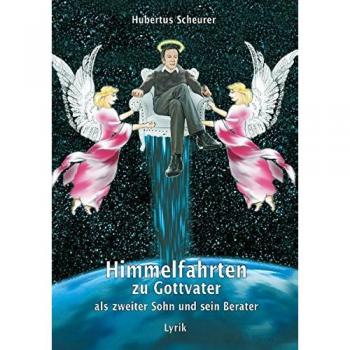 Himmelfahrten zu Gottvater als zweiter Sohn und sein Berater: Lyrik