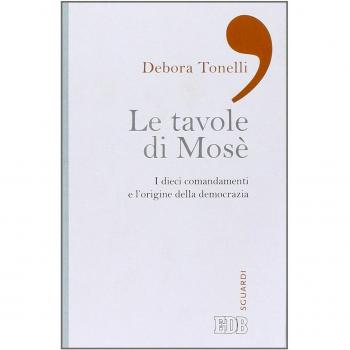 Le tavole di Mosè. I dieci comandamenti e l'origine della democrazia