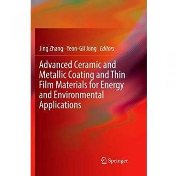 Advanced Ceramic and Metallic Coating and Thin Film Materials for Energy and Environmental Applications