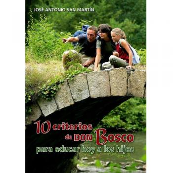 10 criterios de Don Bosco para educar hoy a los hijos (Tapa blanda).