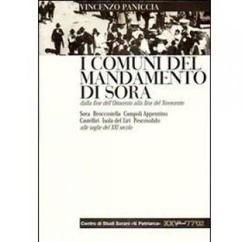 I comuni del mandamento di Sora dalla fine dell'Ottocento alla fine del Novecento. Con appendice di dati e notizie