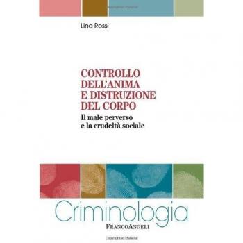 Controllo dell'anima e distruzione del corpo. Il male perverso e la crudeltà sociale