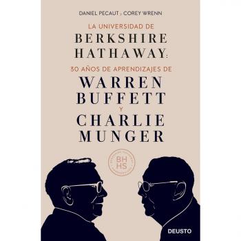 Daniel Pecaut y Corey Wrenn La Universidad De Berkshire Hathaway: 30 Años De Aprendizajes De Warren Buffett Y Charlie Munger (Deusto)