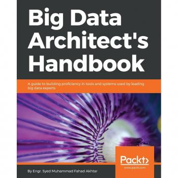 Big Data Architect's Handbook