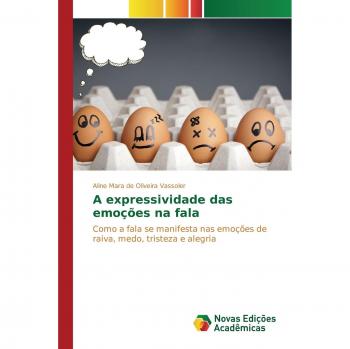 A expressividade das emoções na fala: Como a fala se manifesta nas emoções de raiva, medo, tristeza e alegria