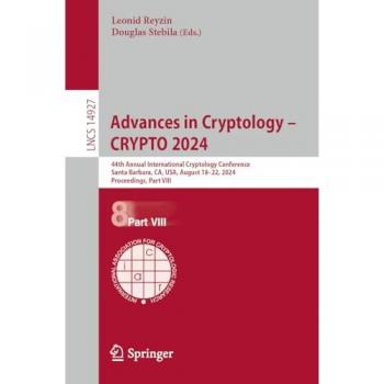 Advances in Cryptology – CRYPTO 2024: 44th Annual International Cryptology Conference, CRYPTO 2024, Santa Barbara, CA, USA, August 18–22, 2024, ... Notes in Computer Science, 14927, Band 14927)